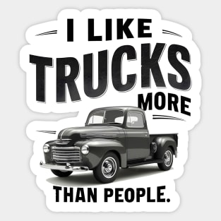 I like trucks more than people Humorous Auto Enthusiast tee 11 Sticker